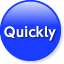 Quickly
